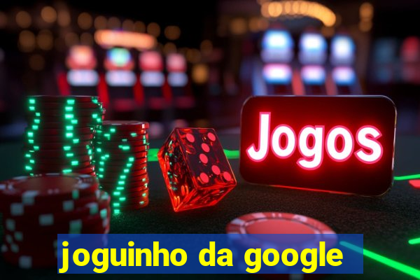 joguinho da google